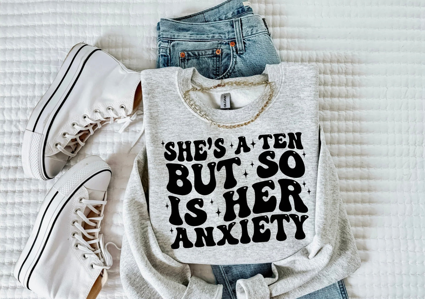 She's a 10 but so is Her Anxiety