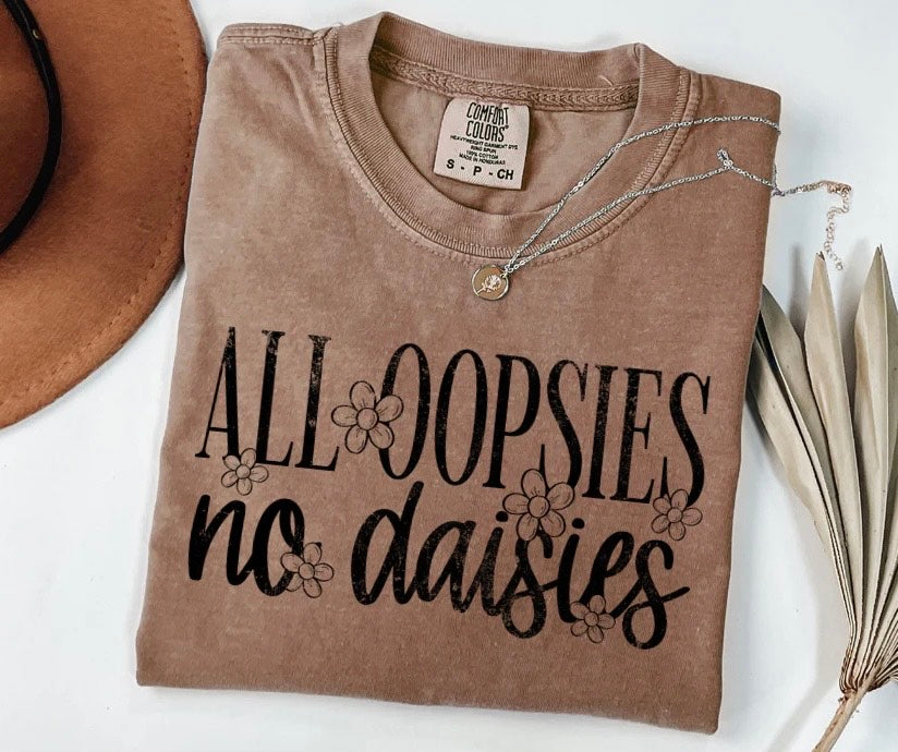 All Oopsies No Daisies