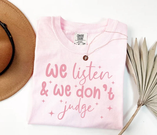 We Listen & We Don't Judge