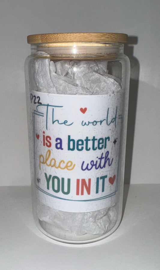 The is a Better Place w/ you in It