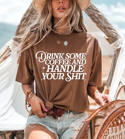 Drink Some Coffee and Handle your Sh*t